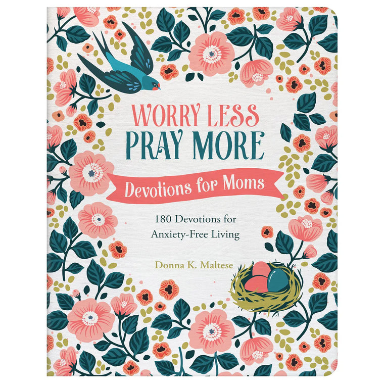 Worry Less, Pray More: Devotions for Mom