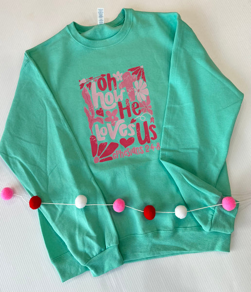 Oh How He Loves Us Sweatshirt